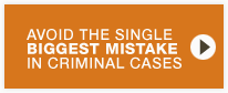 Avoid The Single Biggest Mistake In Criminal Cases